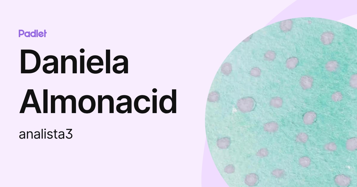 Daniela Almonacid (analista3) profile | Padlet