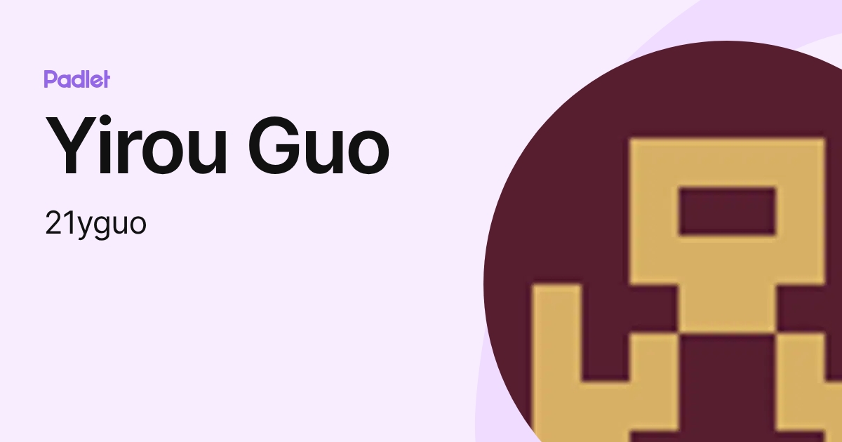 Yirou Guo (21yguo) profile | Padlet