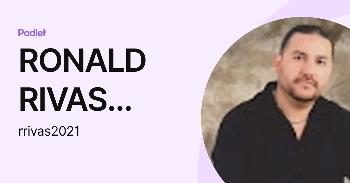 RONALD RIVAS JUSTINIANO (rrivas2021) profile | Padlet