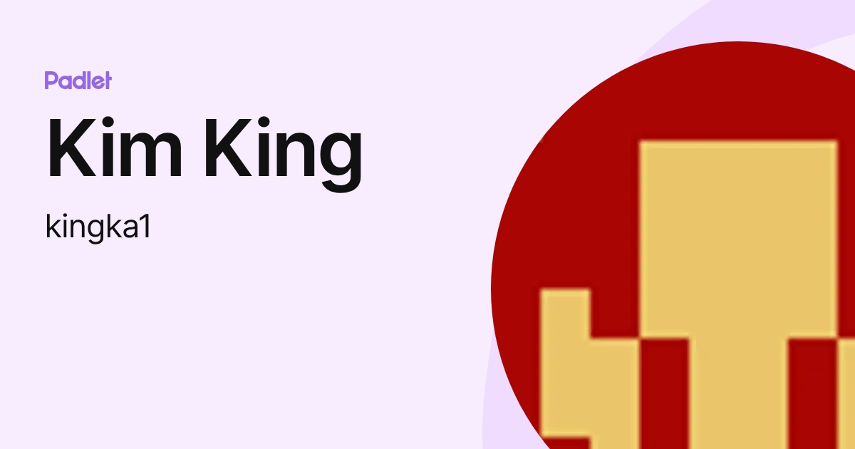 Kim King (kingka1) profile | Padlet