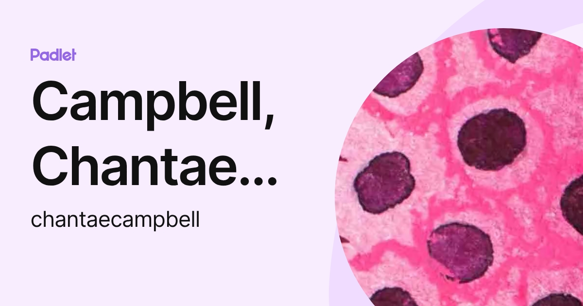 Campbell, Chantae (DCPS) (chantaecampbell) profile | Padlet