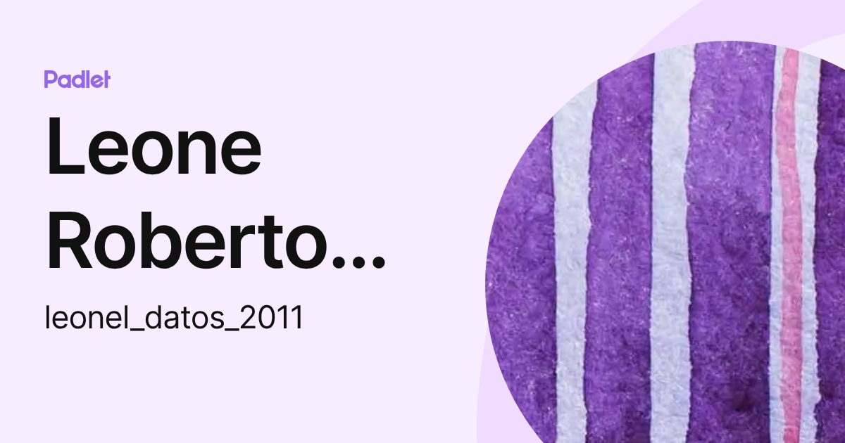 Leone Roberto Herrera (leonel_datos_2011) profile | Padlet