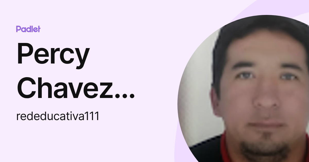 Percy Chavez Juanito (rededucativa111) profile | Padlet