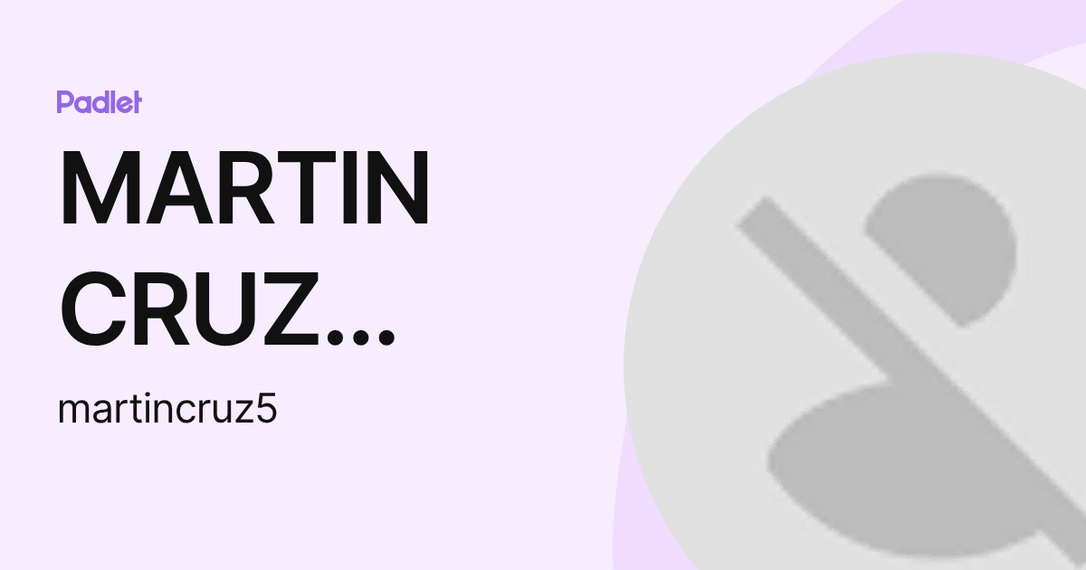 MARTIN CRUZ UGARTECHEA (martincruz5) profile | Padlet