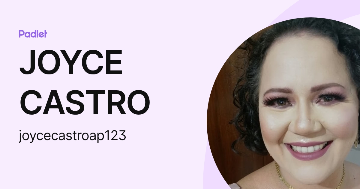 JOYCE CASTRO (joycecastroap123) profile | Padlet