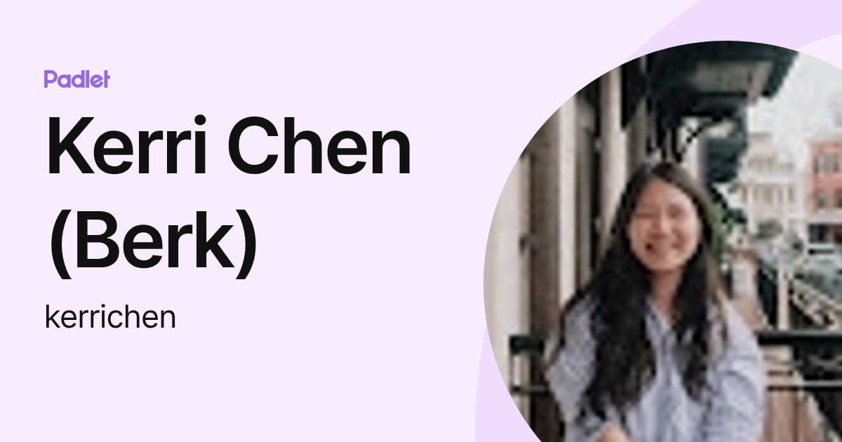Kerri Chen (Berk) (kerrichen) profile | Padlet