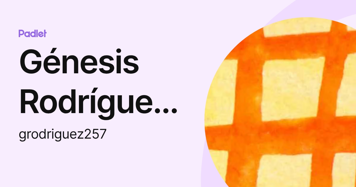 Génesis Rodríguez Vargas (grodriguez257) profile | Padlet