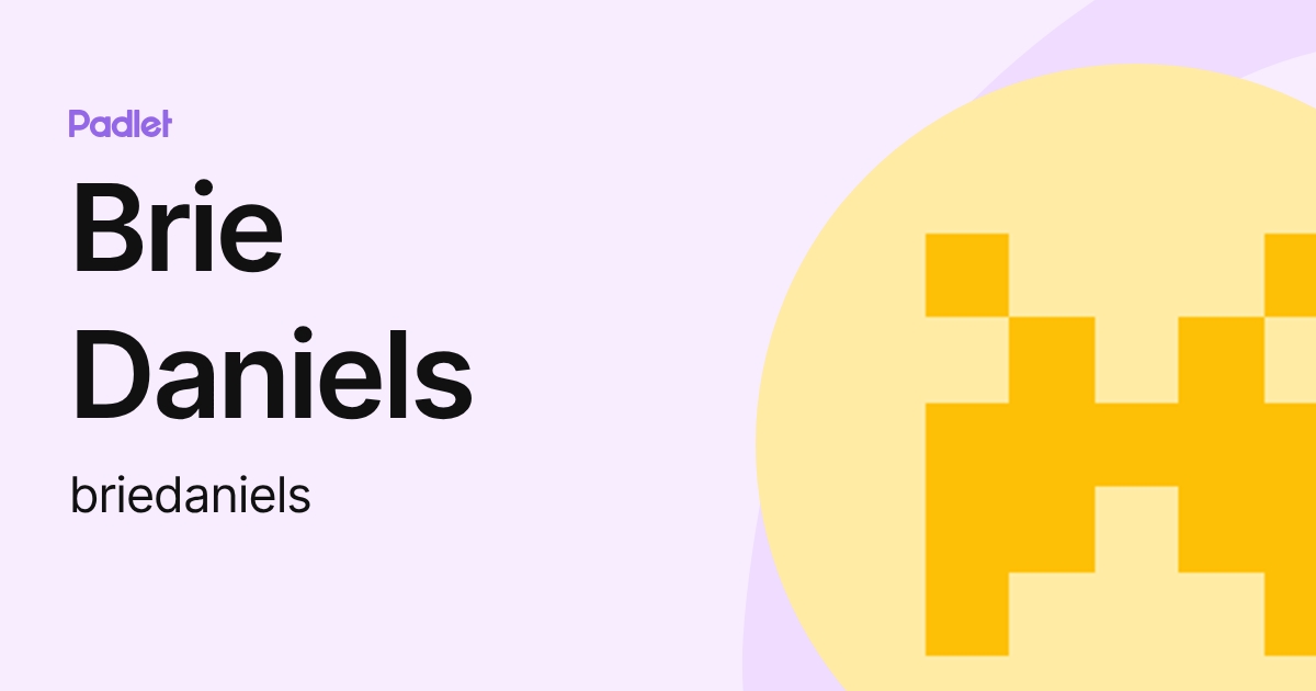 Brie Daniels (briedaniels) profile | Padlet