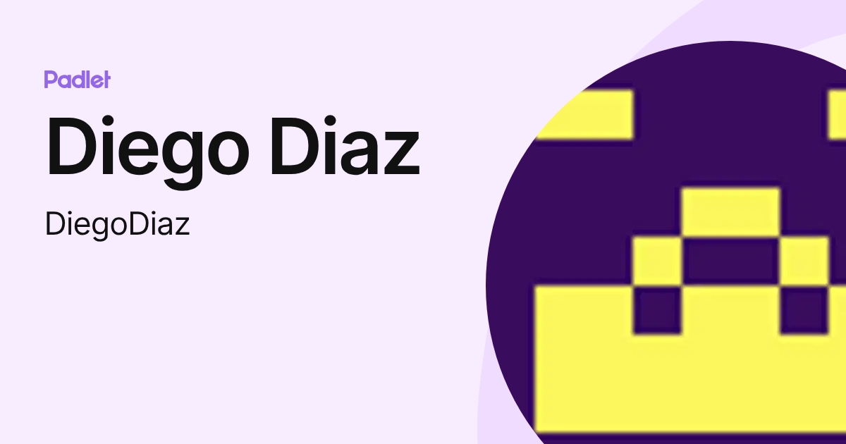 Diego Diaz (DiegoDiaz) profile | Padlet