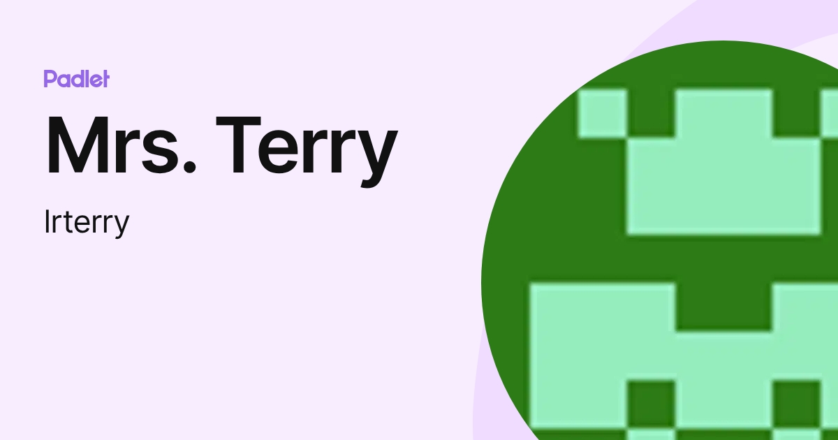 Mrs. Terry (lrterry) profile | Padlet