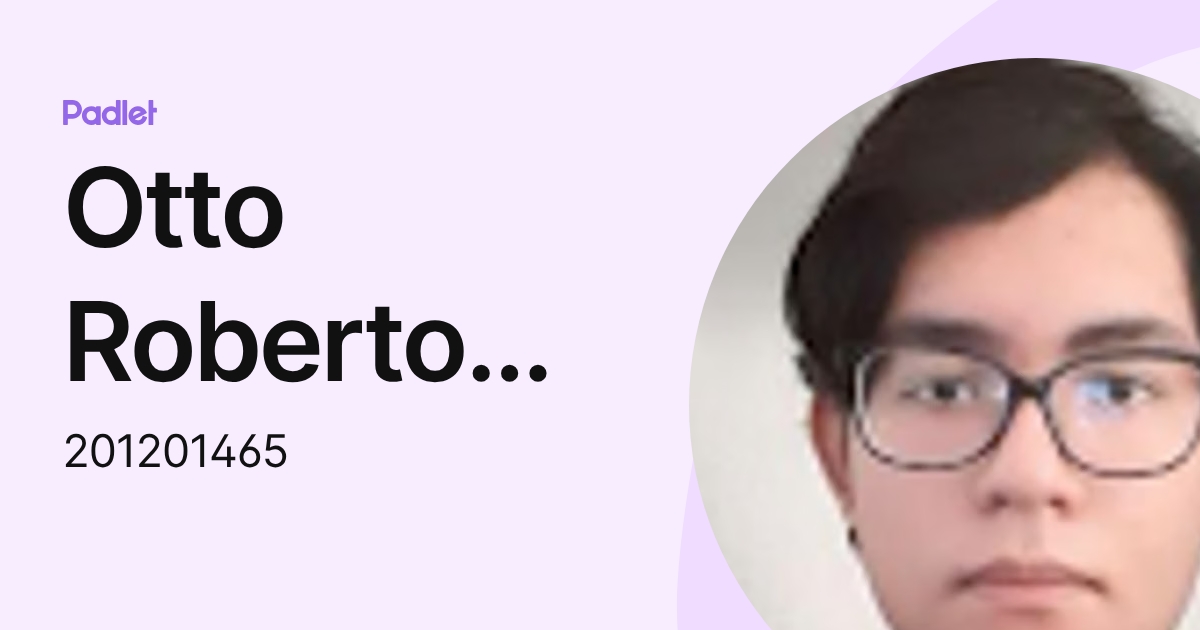Otto Roberto Soberanis Sian (201201465) profile | Padlet