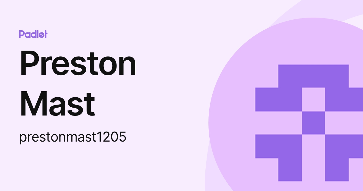Preston Mast (prestonmast1205) profile | Padlet