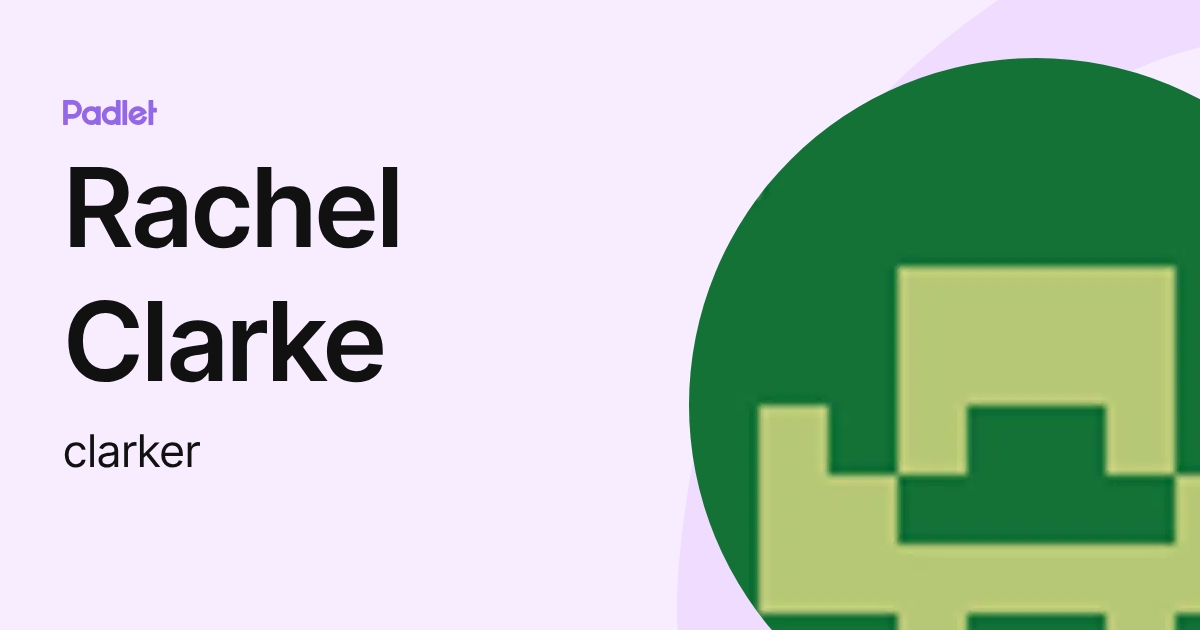 Rachel Clarke (clarker) profile | Padlet