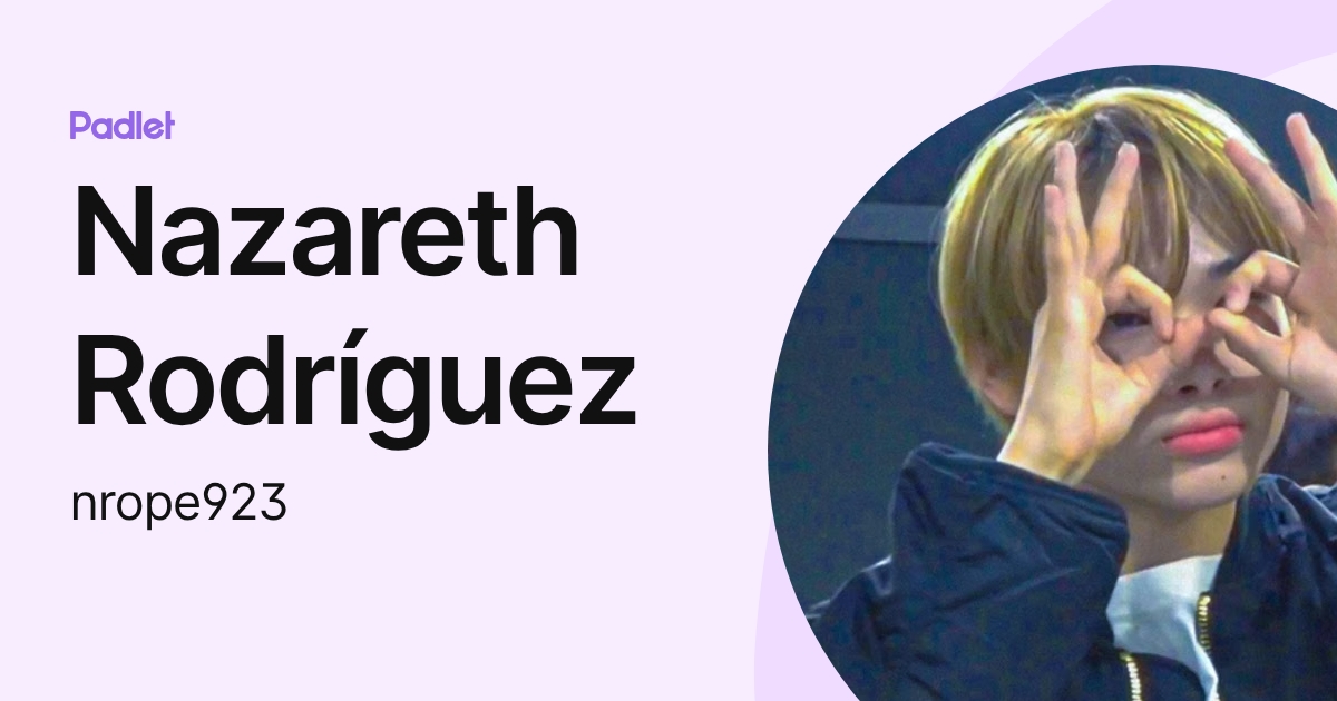 Nazareth Rodríguez (nrope923) profile | Padlet