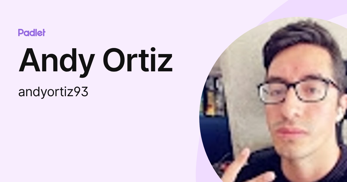 Andy Ortiz (andyortiz93) profile | Padlet