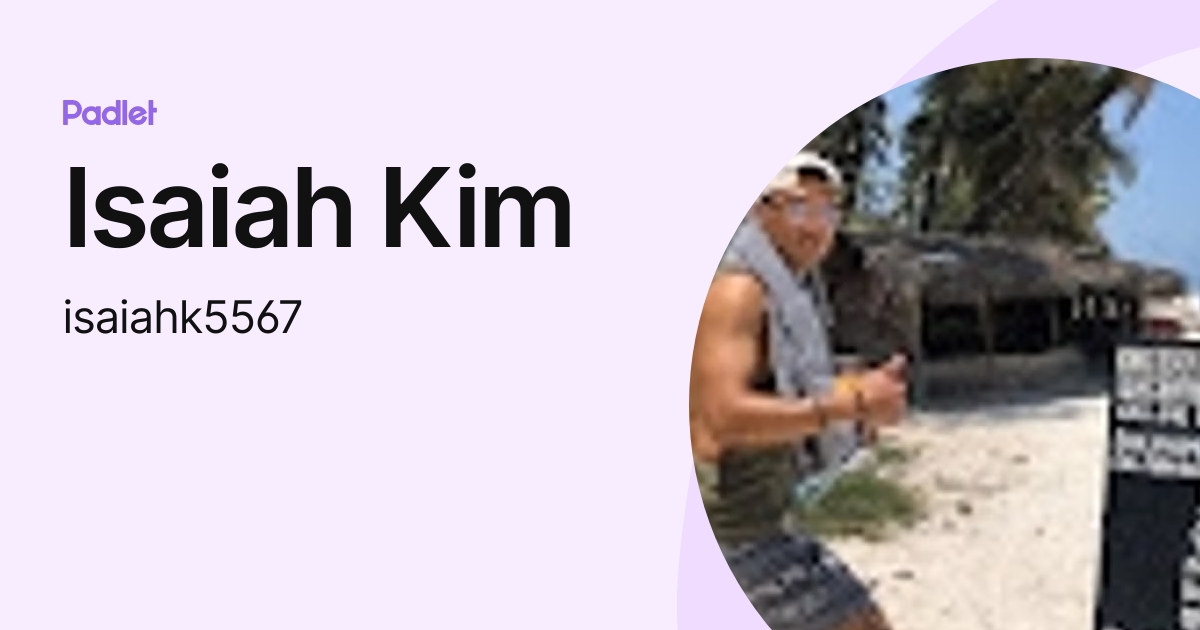 Isaiah Kim (isaiahk5567) profile | Padlet