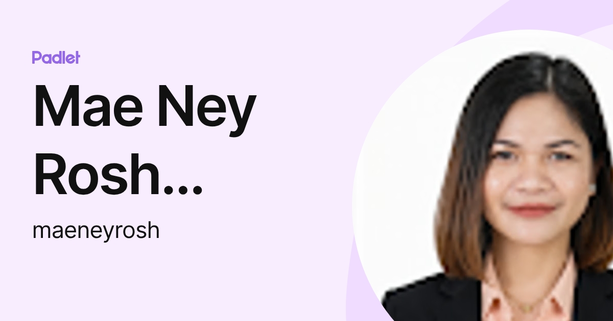 Mae Ney Rosh Bayagna (maeneyrosh) profile | Padlet