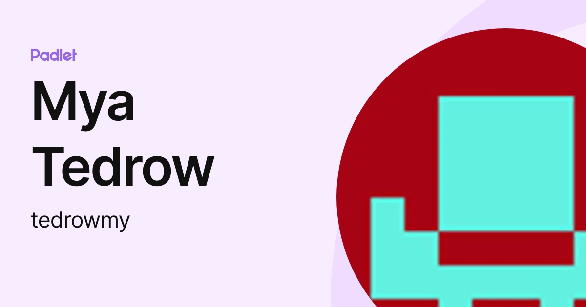 Mya Tedrow (tedrowmy) profile | Padlet