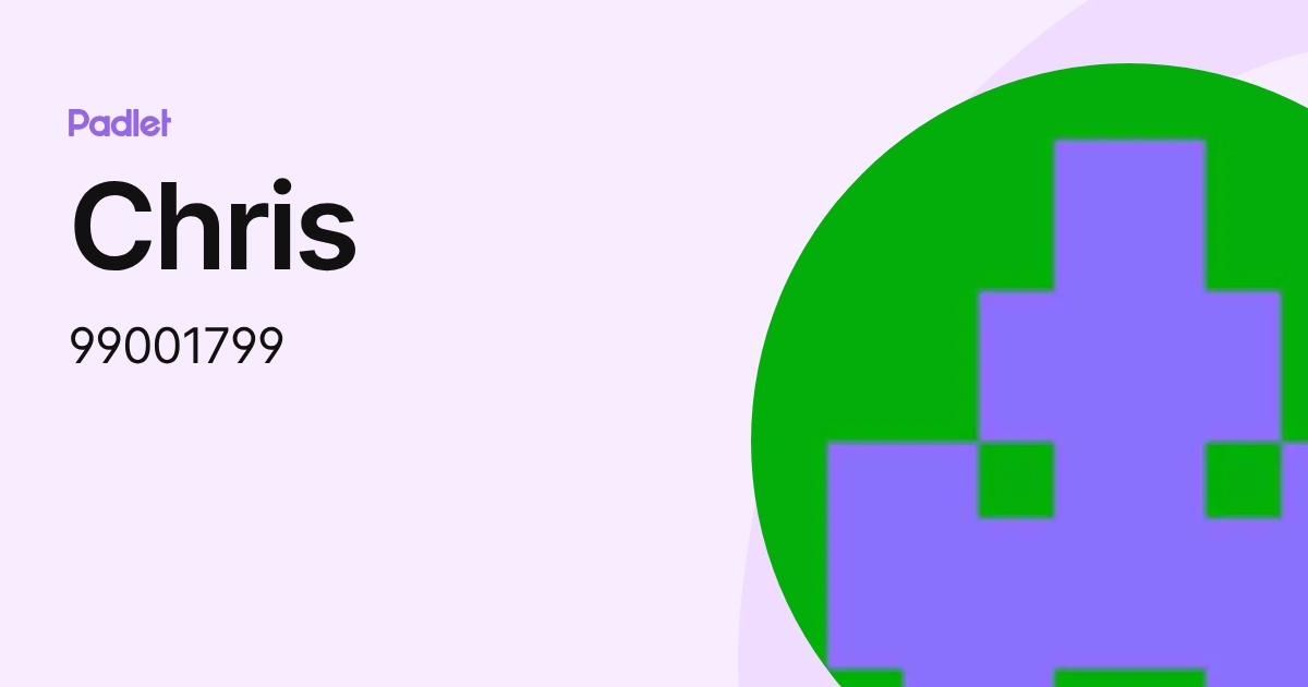 Chris (99001799) profile | Padlet