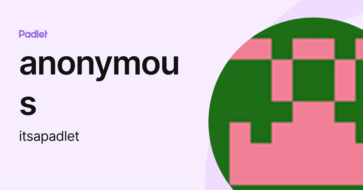 anonymous (itsapadlet) profile Padlet