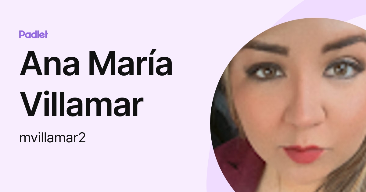 Ana María Villamar (mvillamar2) profile | Padlet