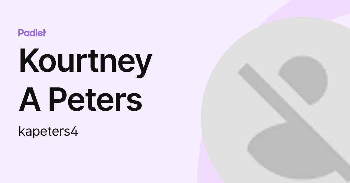 Kourtney A Peters (kapeters4) profile | Padlet