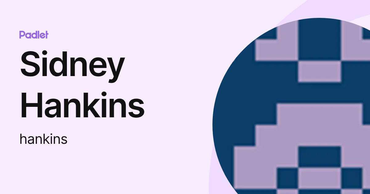 Sidney Hankins (hankins) profile | Padlet