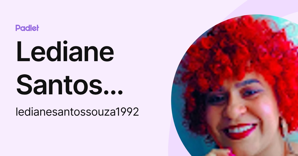 Lediane Santos Souza (ledianesantossouza1992) profile | Padlet