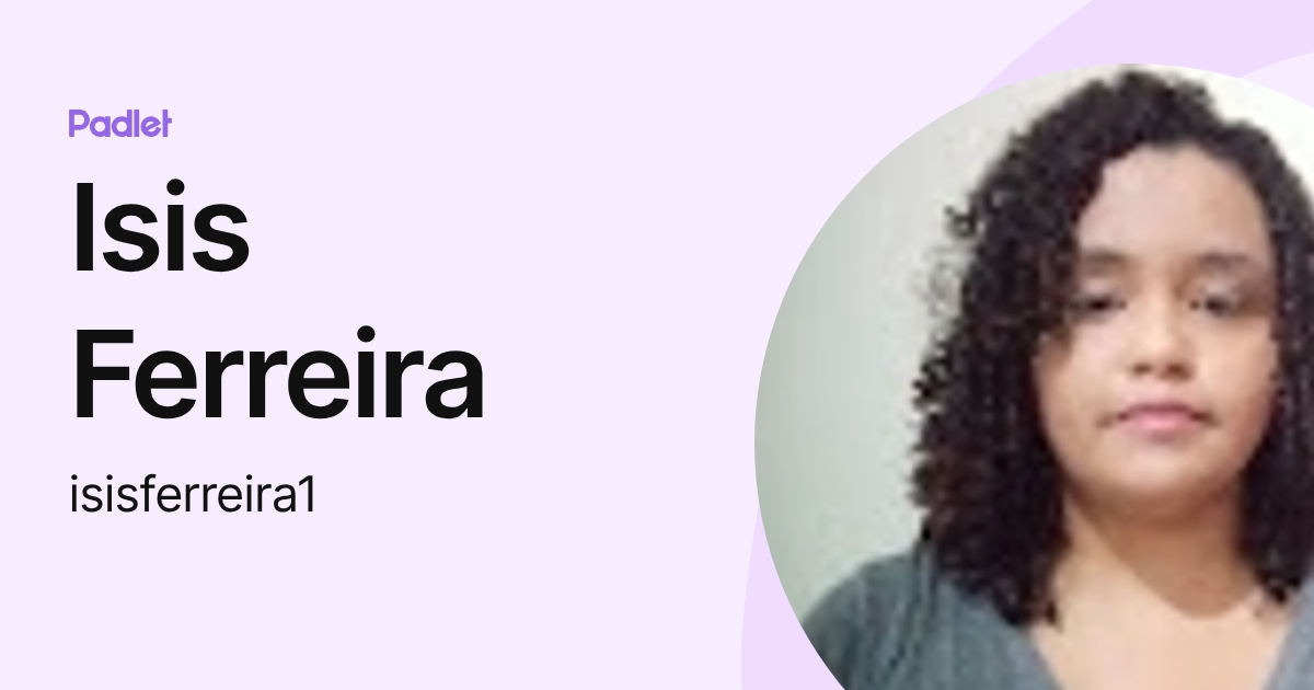 Isis Ferreira (isisferreira1) profile | Padlet