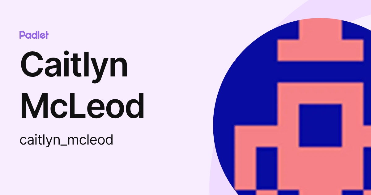 Caitlyn McLeod (caitlyn_mcleod) profile | Padlet