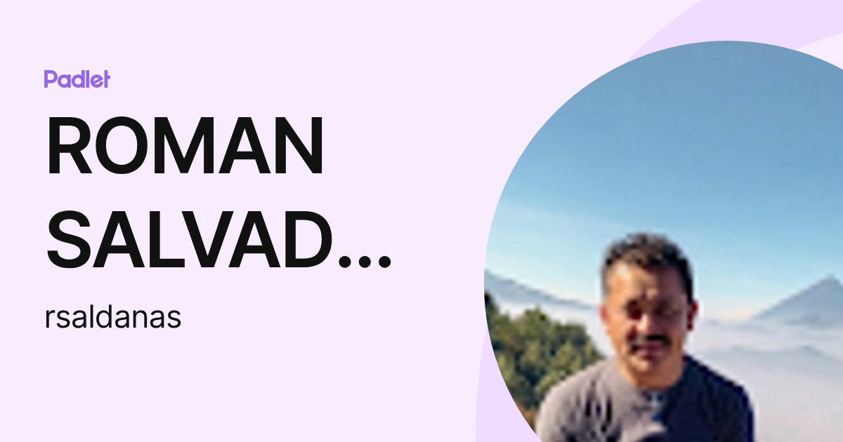 ROMAN SALVADOR SALDAÑA SOSA (rsaldanas) profile | Padlet