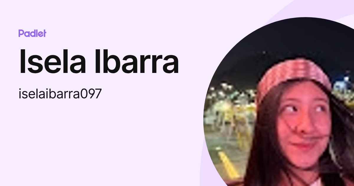 Isela Ibarra (iselaibarra097) profile | Padlet