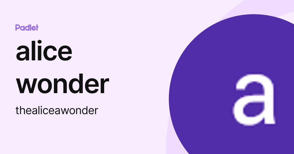 alice wonder (thealiceawonder) profile | Padlet