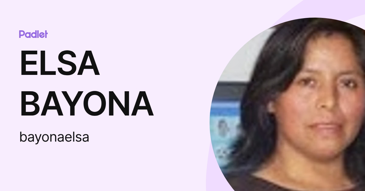ELSA BAYONA (bayonaelsa) profile | Padlet