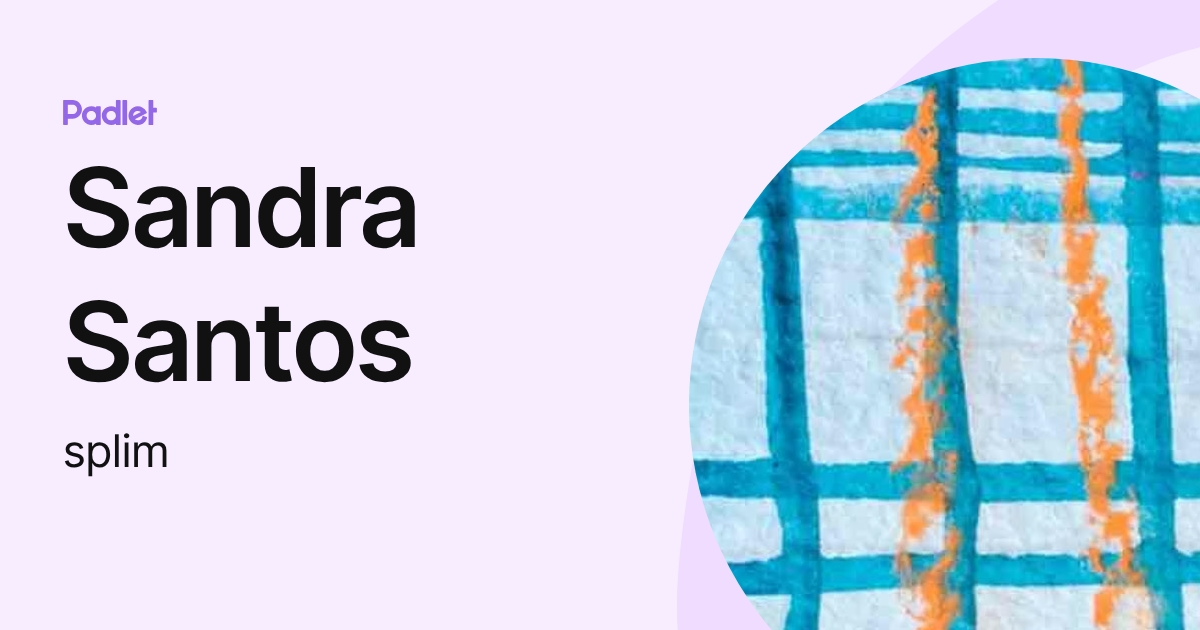 Sandra Santos (splim) profile | Padlet