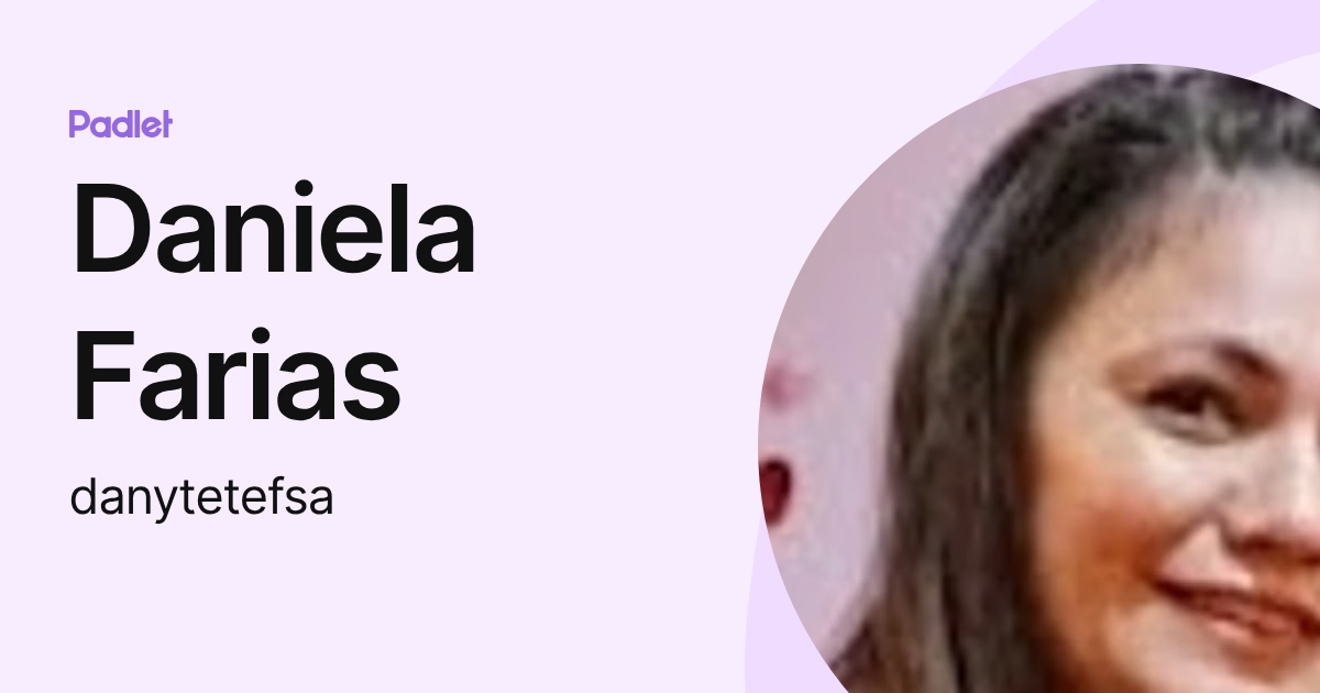 Daniela Farias (danytetefsa) profile | Padlet
