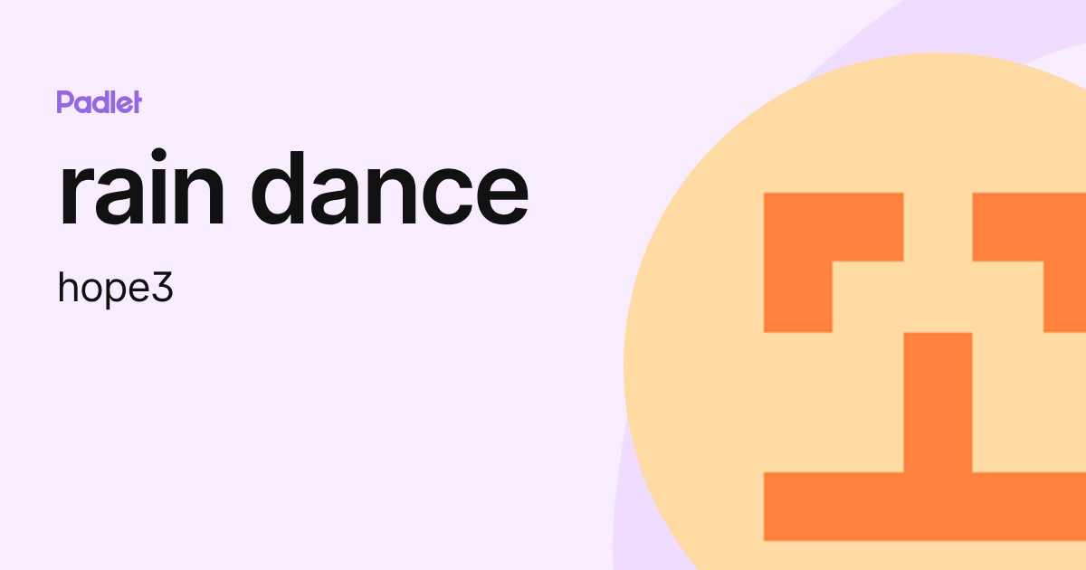 rain dance (hope3) profile | Padlet