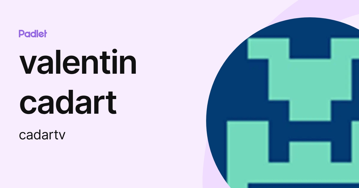 valentin cadart (cadartv) profile | Padlet