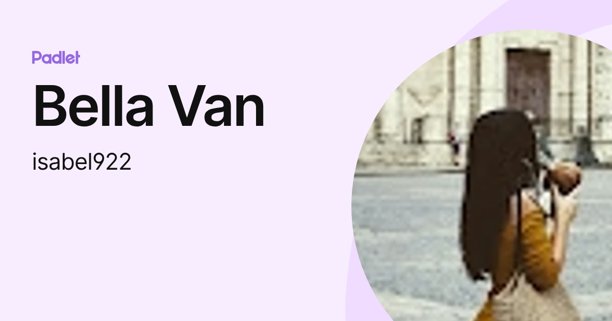 Bella Van (isabel922) profile | Padlet