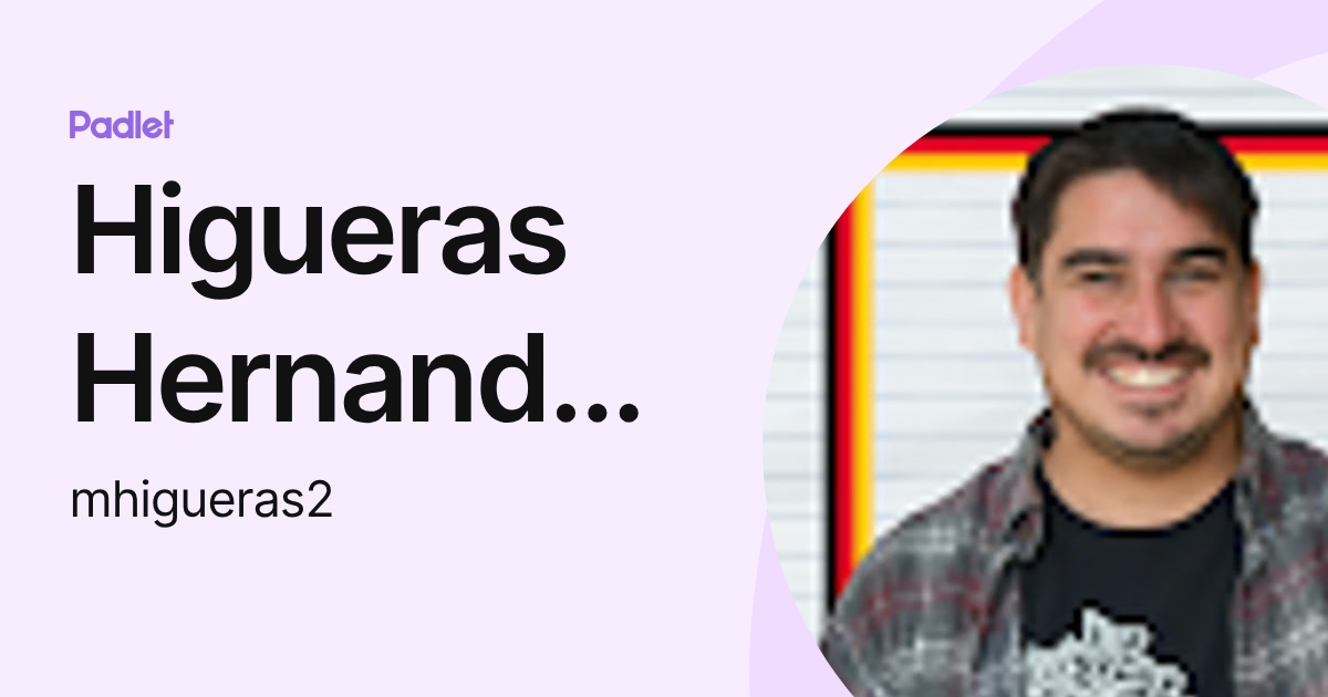 Higueras Hernandez Martin Antonio (mhigueras2) profile | Padlet