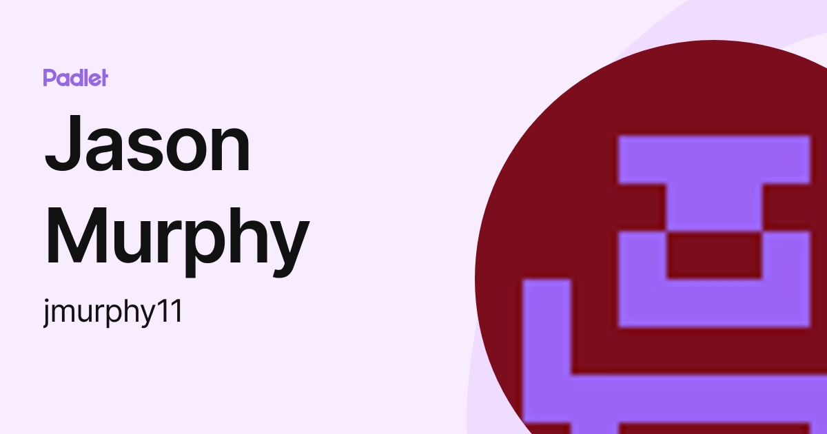 Jason Murphy (jmurphy11) profile | Padlet