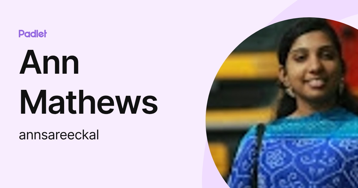 Ann Mathews (annsareeckal) profile | Padlet