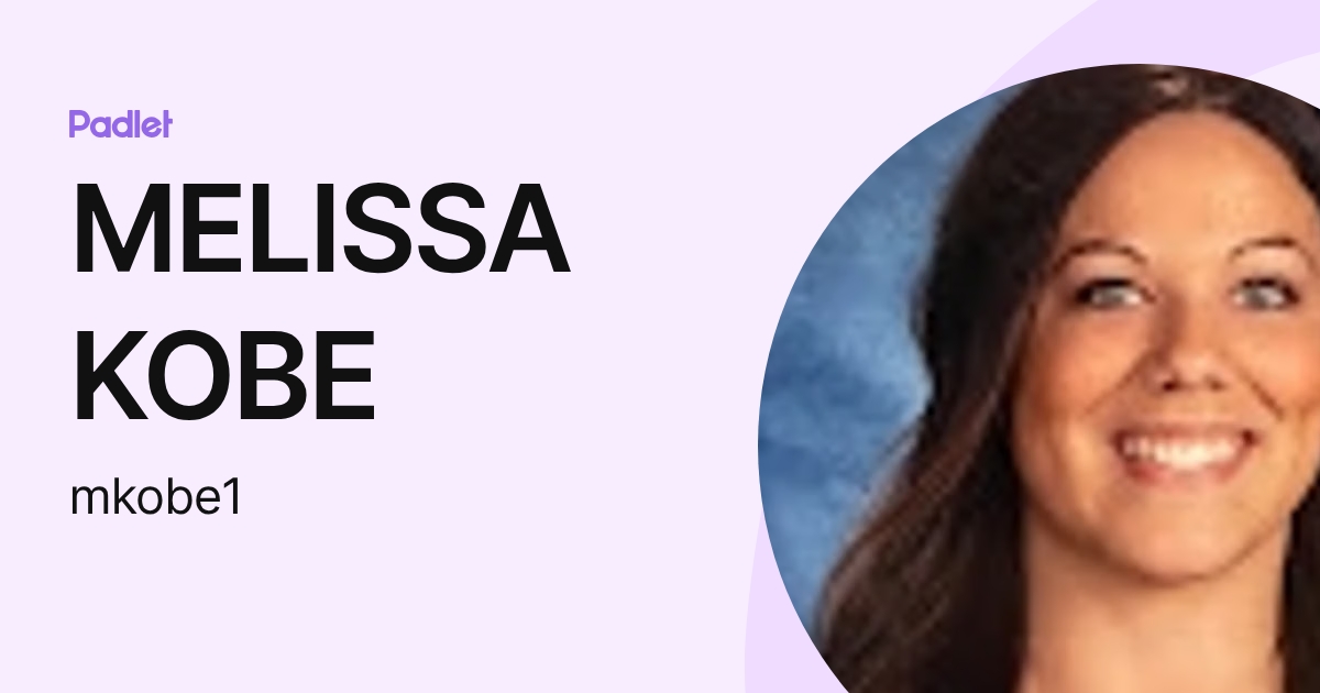 MELISSA KOBE (mkobe1) profile | Padlet