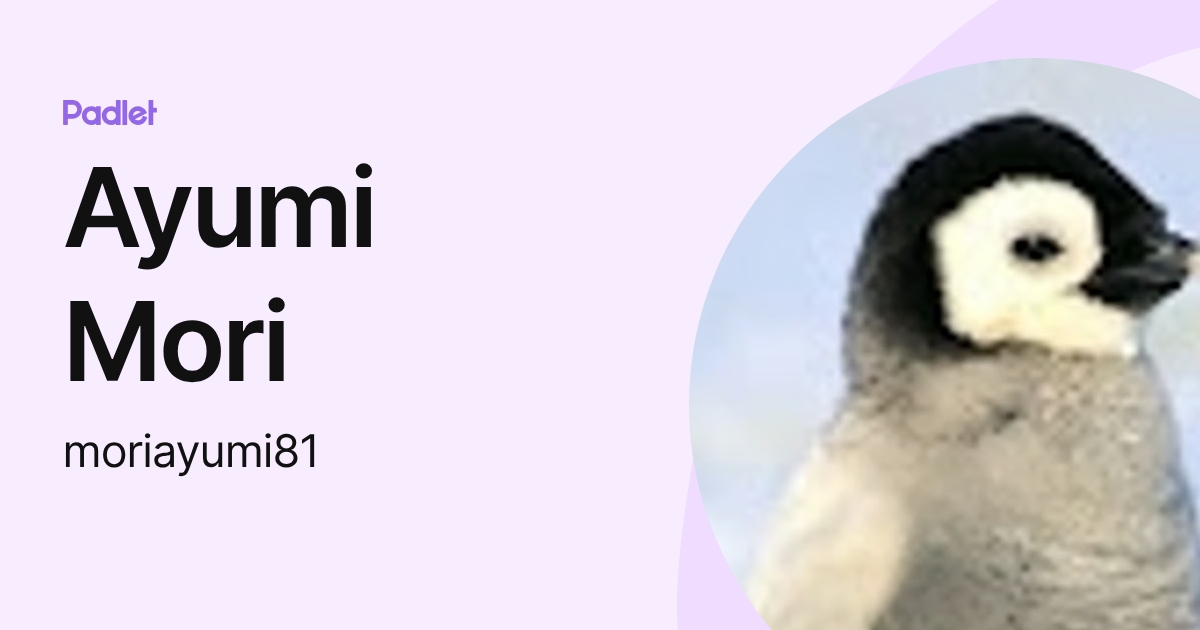 Ayumi Mori (moriayumi81) profile | Padlet
