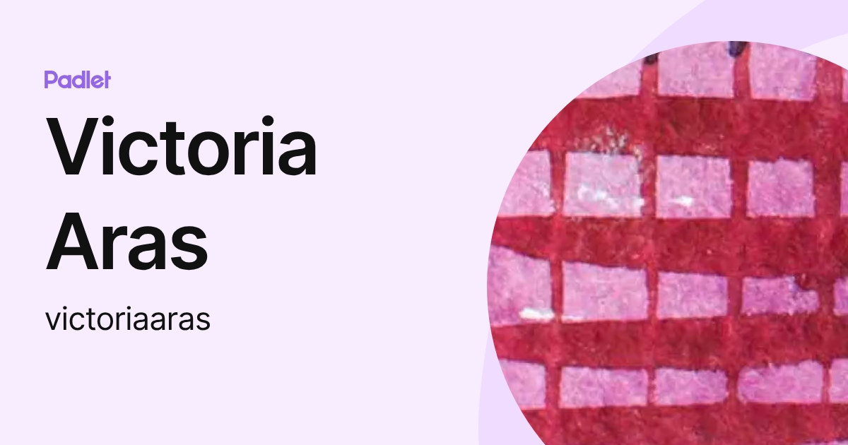 Victoria Aras (victoriaaras) profile | Padlet