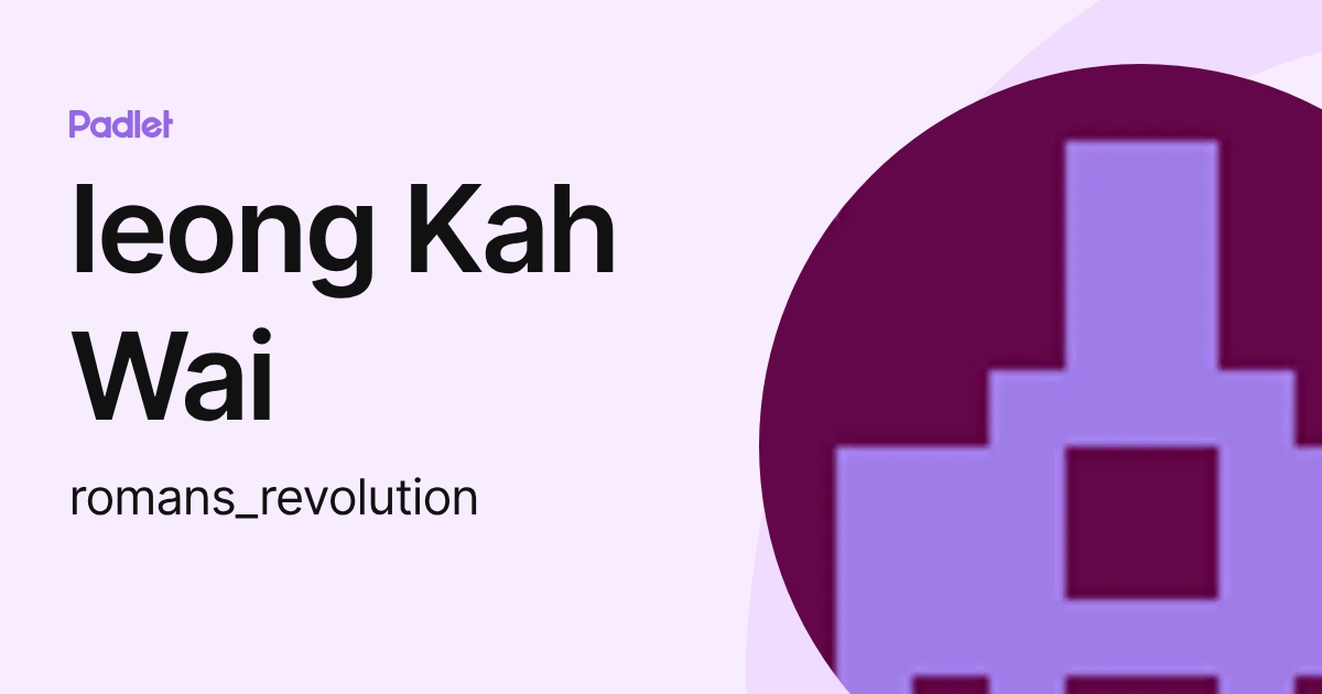 leong Kah Wai (romans_revolution) profile | Padlet