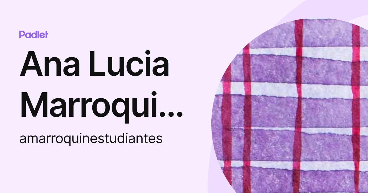 Ana Lucia Marroquin Mar n (amarroquinestudiantes) profile | Padlet