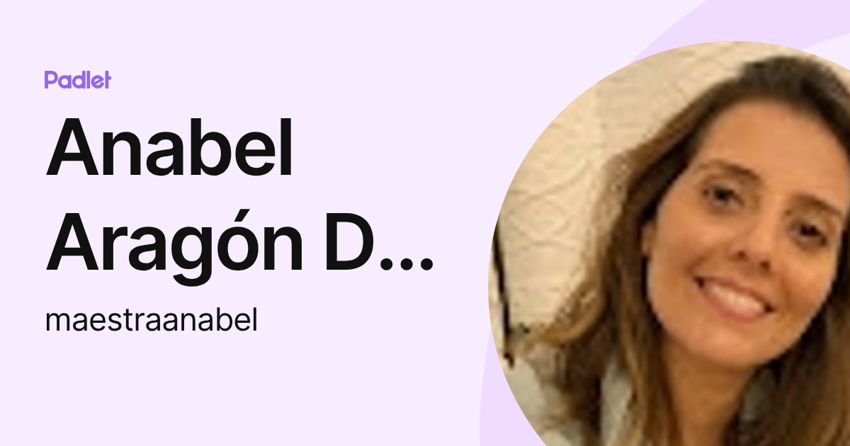 Anabel Aragón Del Castillo (maestraanabel) profile | Padlet