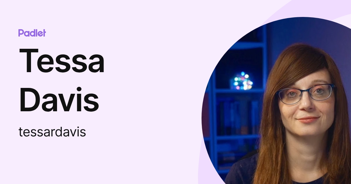 Tessa Davis (tessardavis) profile | Padlet