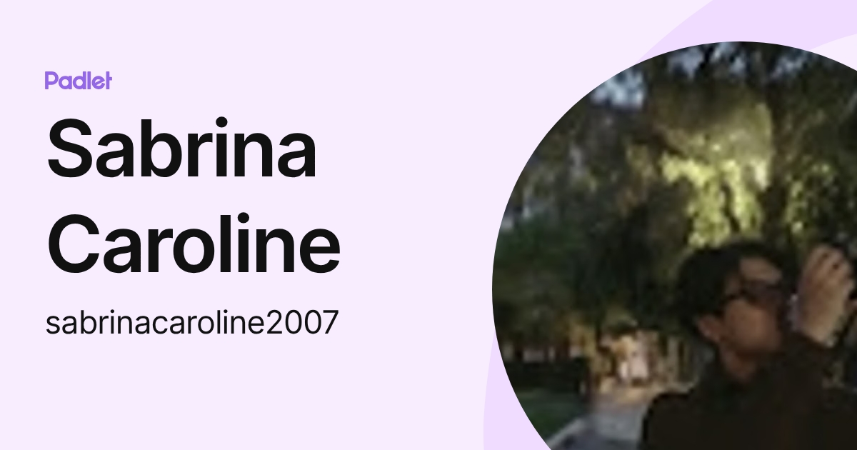 Sabrina Caroline (sabrinacaroline2007) profile | Padlet